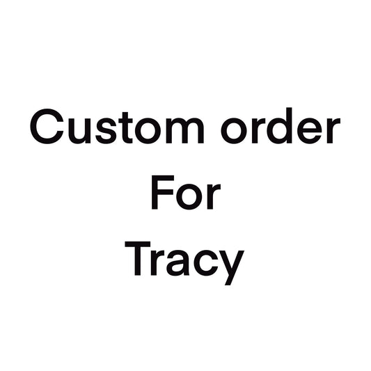 Custom Order For Tracy